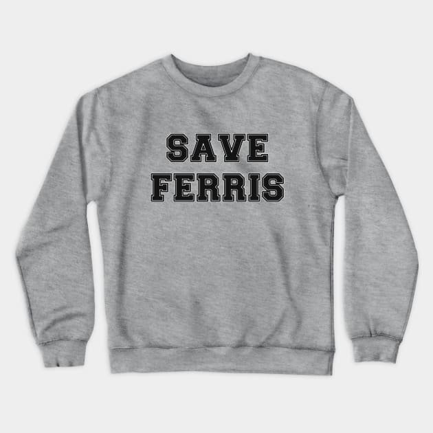 SAVE FERRIS Crewneck Sweatshirt by Clobberbox